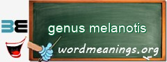 WordMeaning blackboard for genus melanotis